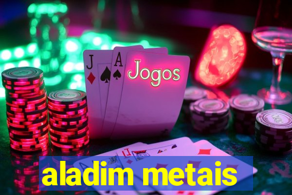 aladim metais